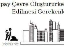 Yapay çevre oluşturulurken dikkat edilmesi gerekenler